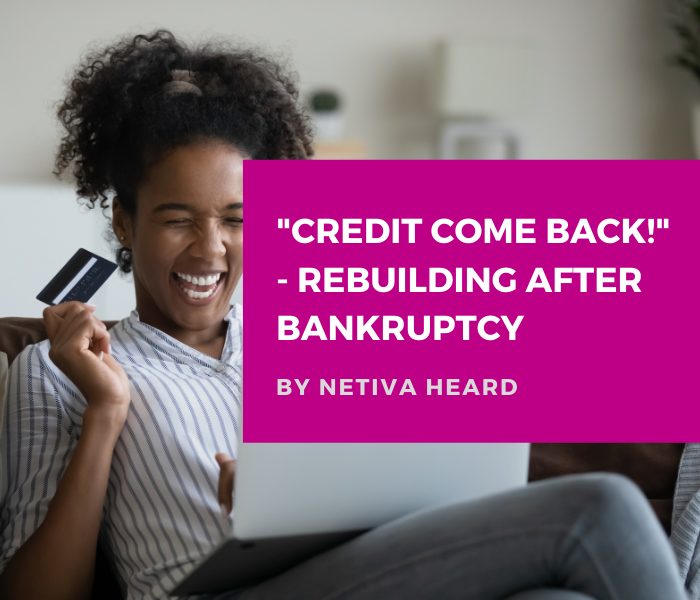 “Credit Come Back!” – Rebuilding After Bankruptcy