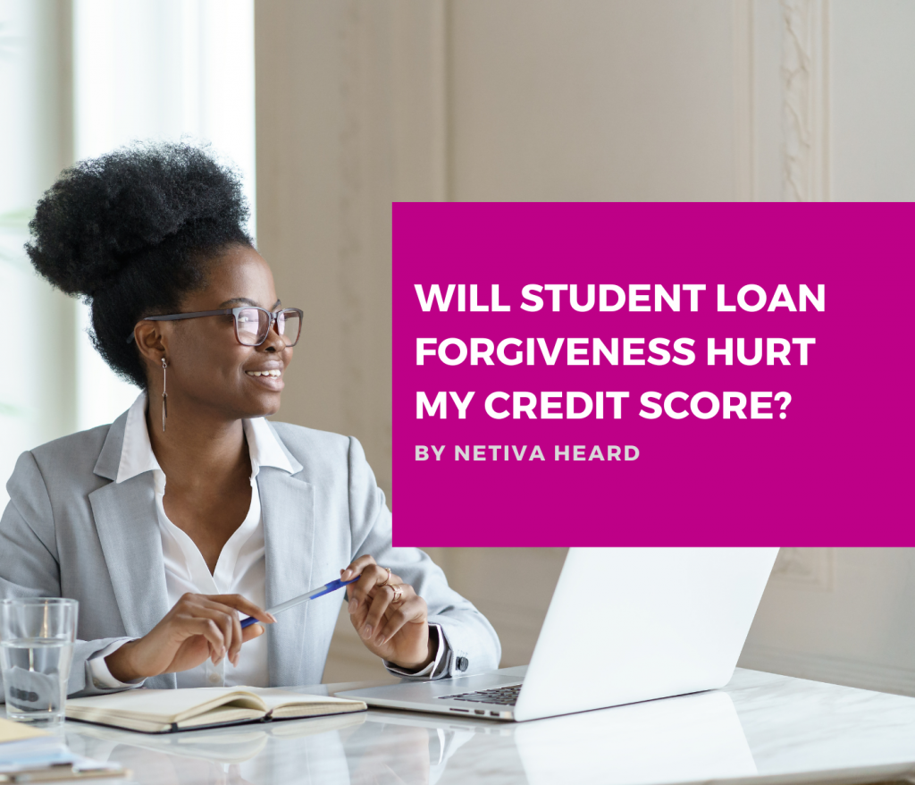 Will Student Loan Forgiveness Hurt My Credit Score?
