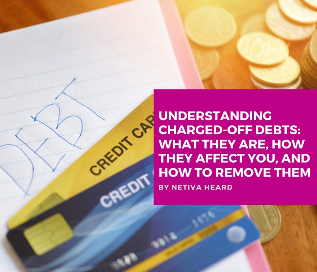 Understanding Charged-Off Debts: What They Are, How They Affect You, and How to Remove Them