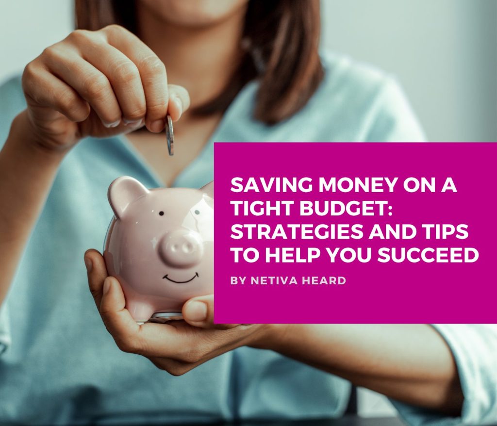Saving Money on a Tight Budget: Strategies and Tips to Help You Succeed