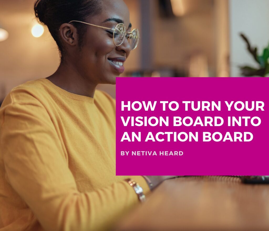 How to Turn Your Vision Board Into An Action Board